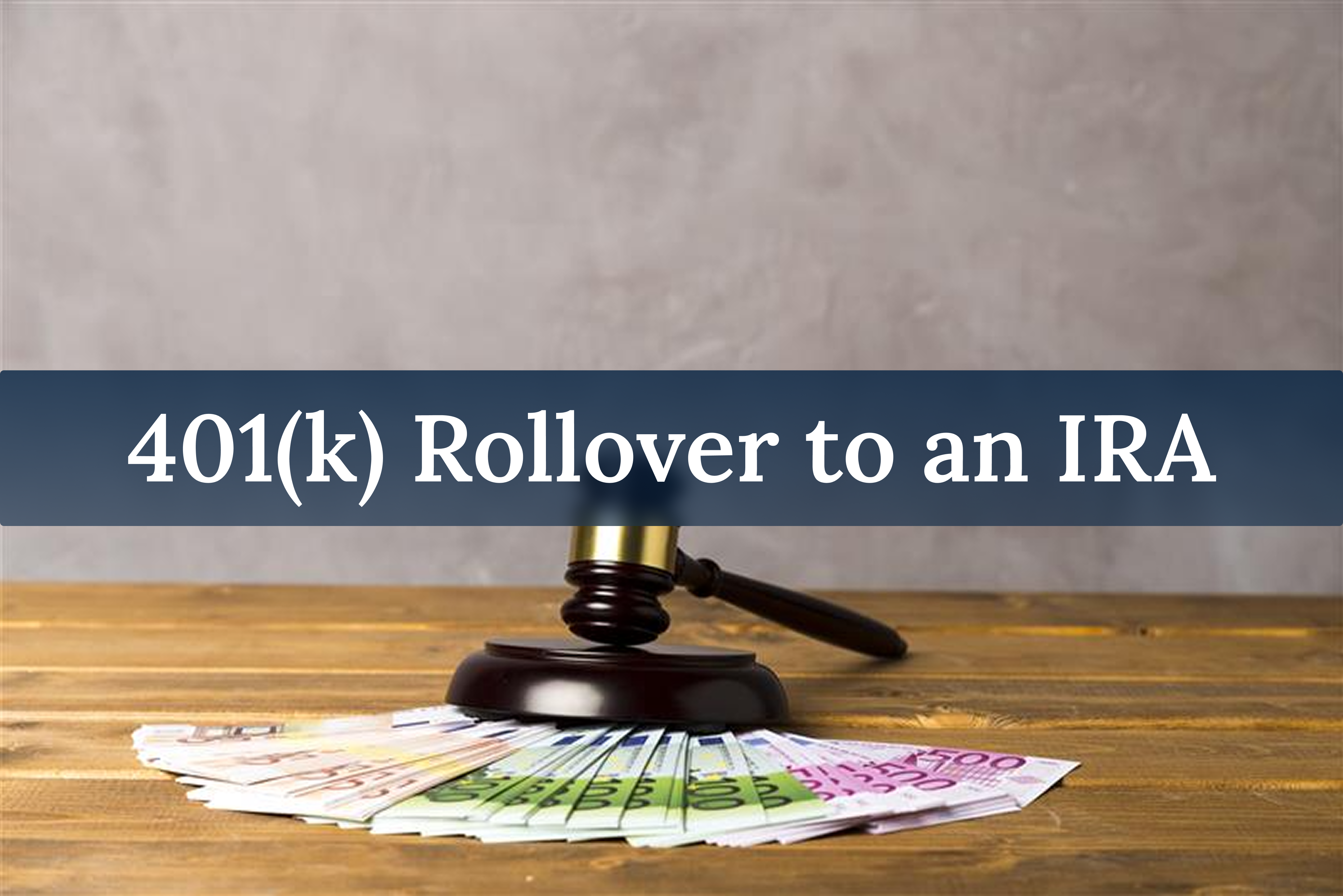401K Rollover to an IRA